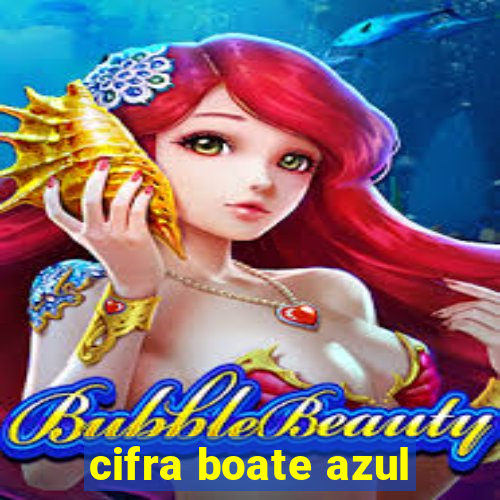 cifra boate azul